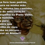 Que possamos aprender sempre com a humildade que têm os Pretos Velhos!