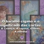 O Baralho Cigano e o significado das cartas: A Criança, A Raposa, O Urso, A Estrela