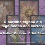 O Baralho Cigano e o significado das cartas: A mulher, O Lírio, O Sol, A Lua