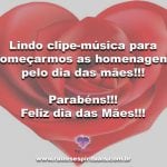 Lindo clipe-música para começarmos as homenagens pelo dia das mães!!!