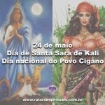 24 de maio – dia de Santa Sara de Kali e dia nacional do Povo Cigano