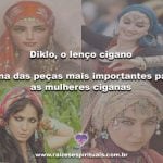 Diklô, o lenço cigano- uma das peças mais importantes para as mulheres ciganas