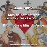 Junho-2017-Mês de comemorar com Exú Orixá e Xangô, é também o Mês do Amor