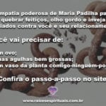 Simpatia de Maria Padilha para quebrar feitiço enviado contra seu relacionamento