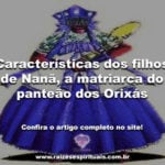 Características dos filhos de Nanã, a matriarca do panteão dos Orixás