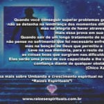 O verdadeiro crescimento espiritual surge das dificuldades vencidas…