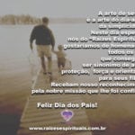 A arte de ser pai é a arte do dia-a-dia, da simplicidade e do amor…