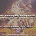 Vamos homenagear Omulú pelo seu dia pedindo saúde com esta linda música!