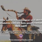 Vamos louvar os Caboclos Boiadeiros com um ponto cantado. Xetruá!!!