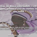 Itan de Nanã-em conflito com Ogum, proíbe o uso de metais em seu culto