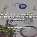 Aprenda como se proteger contra mau olhado e inveja com ajuda da Umbanda!