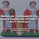 Sorteio de 2 estátuas de São Cosme e Damião em setembro de 2017. Participe!