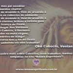 Com licença de Oxalá, vai chegar Seu Ventania. Okê Caboclo Ventania!