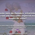 Neste mês de Outubro, estaremos com um desconto especial na magia de amor!