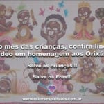 No mês das crianças, confira lindo vídeo em homenagem aos Orixás!