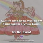 Confira uma linda música em homenagem a Orixa Ewa!!! Ri Ro Ewá!