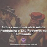 Saiba como descobrir Pombagira e Exú Regentes na Umbanda