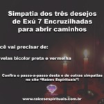 Simpatia dos três desejos de Exú 7 Encruzilhadas para abrir caminhos