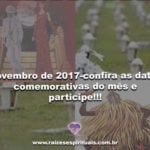 Novembro de 2017-confira as datas comemorativas do mês e participe!!!