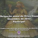 Obrigação anual da Orixá Oxum – Dezembro de 2017. Participe!