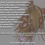 Meu Pai é um Pai de mistérios e nunca me falta. Atotô, Omulú!!!