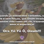 Senhora das águas doces, que seu colo de mãe nunca nos falte! Ora Yê Yê Ô, Oxum!