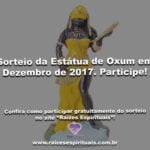 Sorteio da Estátua de Oxum em Dezembro de 2017. Participe!