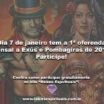 Dia 7 de janeiro tem a 1ª oferenda mensal a Exús e Pombagiras de 2018