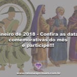 Janeiro de 2018 – Confira as datas comemorativas do mês e participe!!!