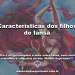 Confira as características dos filhos da orixá Iansã