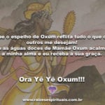 Que o espelho de Oxum reflita tudo o que os outros me desejam!