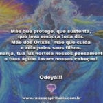 Iemanjá, Mãe que protege, que sustenta, que leva embora toda dor…
