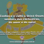 Conheça o culto a Orixá Oxum, deusa das cachoeiras, do amor e do ouro!