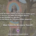 Caboclo Arranca Toco, a tua luz é minha guia…