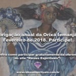 Obrigação anual da Orixá Iemanjá – Fevereiro de 2018. Participe!