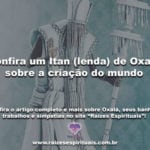 Confira um Itan (lenda) de Oxalá sobre a criação do mundo