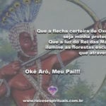 Que a flecha certeira de Oxóssi seja minha proteção!