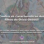 Confira as características dos filhos do Orixá Oxóssi!