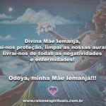 Divina Mãe Iemanjá, dai-nos proteção… Odoyá, minha Mãe Iemanjá!!!