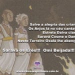 Salve a alegria das crianças! Saravá os Erês!!! Omi Beijada!!!