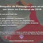 Simpatia de Pombagira para atrair um amor no Carnaval de 2018