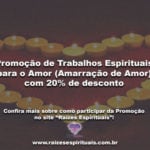 Promoção de Trabalhos Espirituais para o Amor (Amarração de Amor) com 20% de desconto