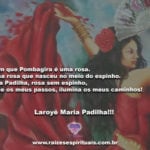 Dizem que Pombagira é uma rosa. Laroyê Maria Padilha!!!