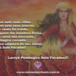 Foram sete suas vidas. Laroyê Pombagira Sete Facadas!!!