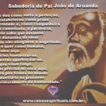 Para o domingo, a sabedoria de Pai João de Aruanda… Adorei as Almas!