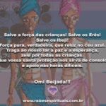 Salve a força das crianças! Salve os Erês! Salve os Ibeji!