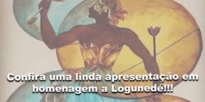 apresentação em homenagem a Logunedé