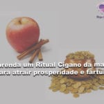 Aprenda um Ritual Cigano da maçã para atrair prosperidade e fartura