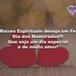 O Raízes Espirituais deseja um Feliz Dia dos Namorados!!!