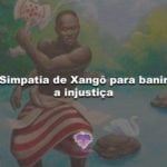 Simpatia de Xangô para banir a injustiça